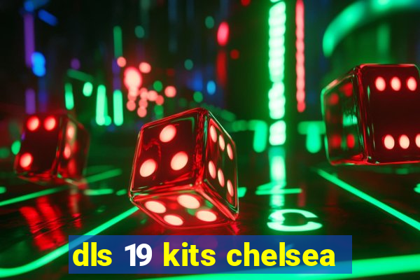 dls 19 kits chelsea